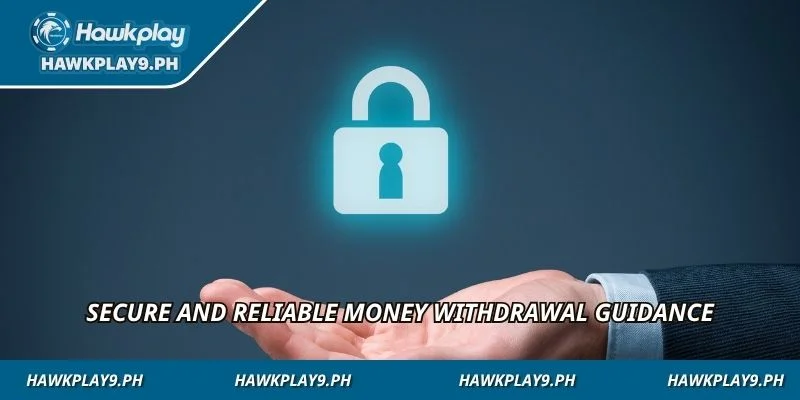 Secure and reliable money withdrawal guidance
