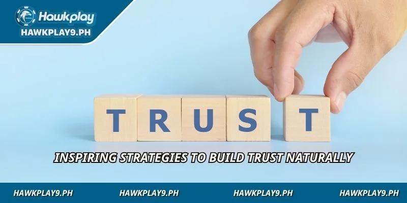 Inspiring strategies to build trust naturally