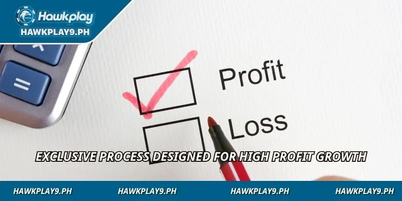 Exclusive process designed for high profit growth