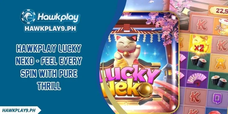HAWKPLAY Lucky Neko - Feel Every Spin With Pure Thrill