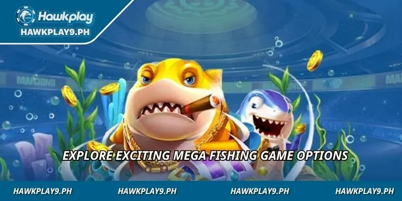 Explore exciting mega fishing game options