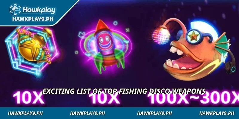 Exciting list of top fishing disco weapons