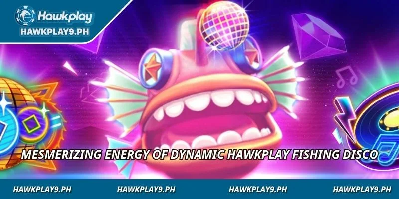 Mesmerizing energy of dynamic HAWKPLAY Fishing disco