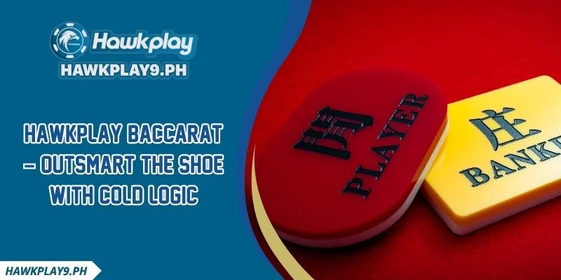 HAWKPLAY Baccarat – Outsmart The Shoe With Cold Logic