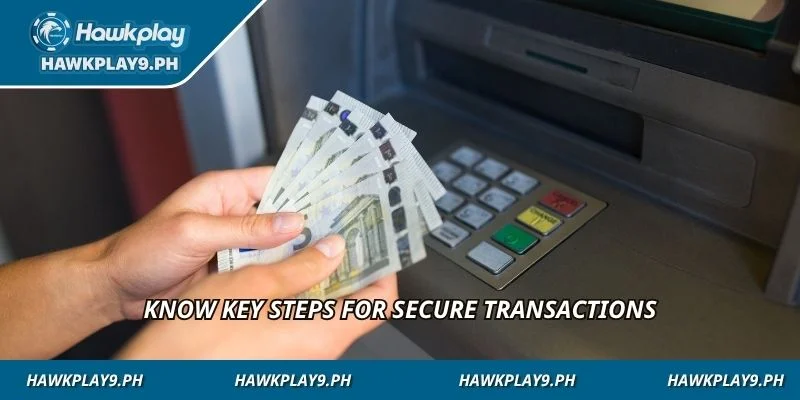 Know key steps for secure transactions