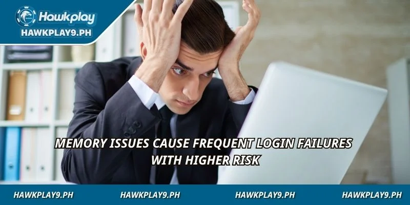 Memory issues cause frequent login failures with higher risk