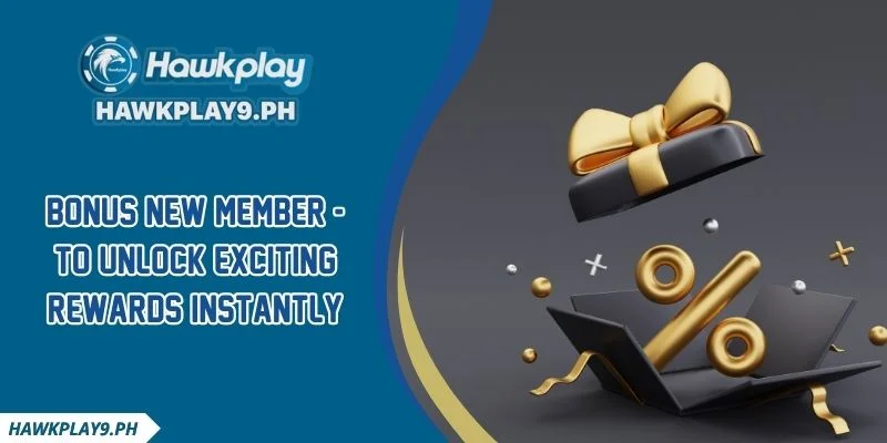 Bonus New Member - To Unlock Exciting Rewards Instantly