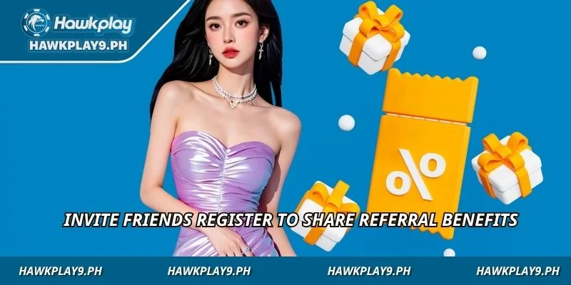 Invite friends register to share referral benefits