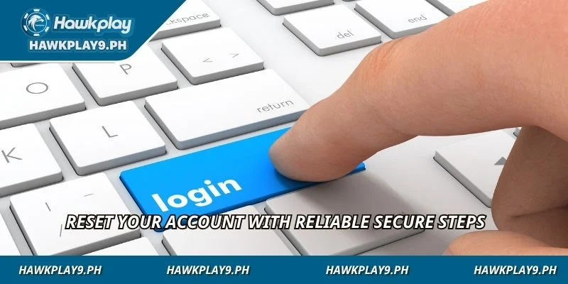 Reset your account with reliable secure steps