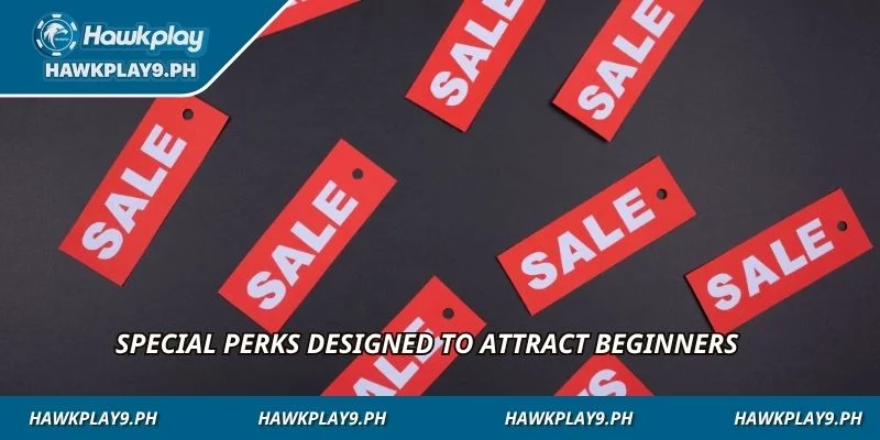 Special perks designed to attract beginners
