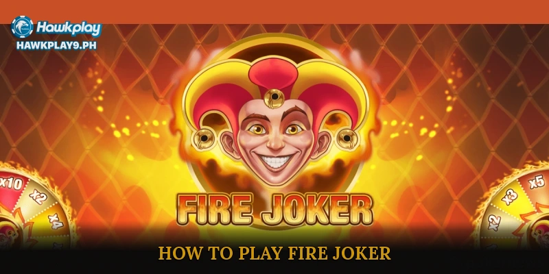 How to Play Fire Joker