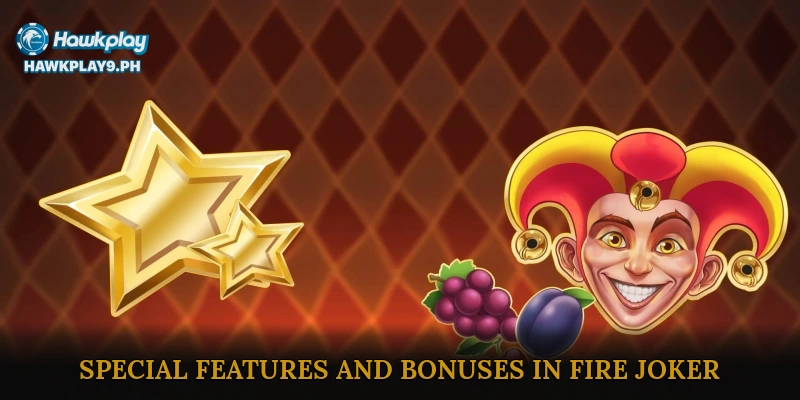 Special Features and Bonuses in Fire Joker