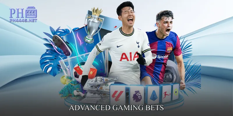 Advanced Gaming Bets
