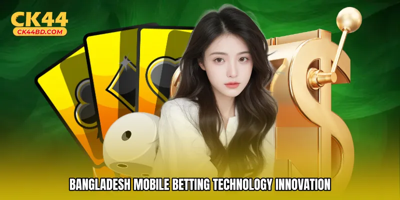 Bangladesh mobile betting technology innovation