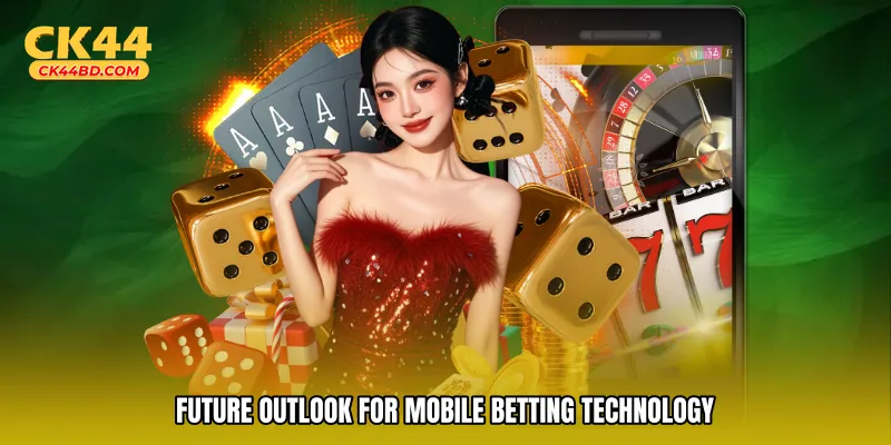 Future Outlook for Mobile Betting Technology