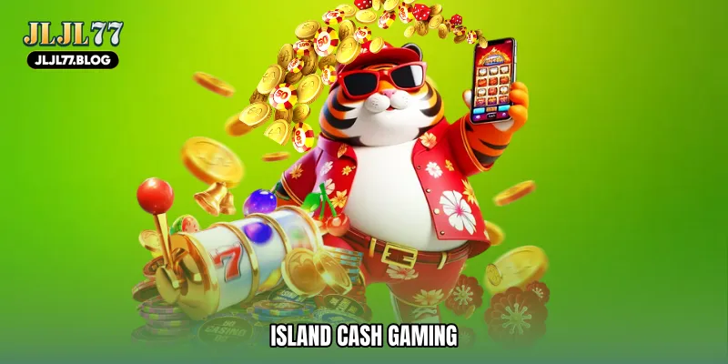 Island cash gaming