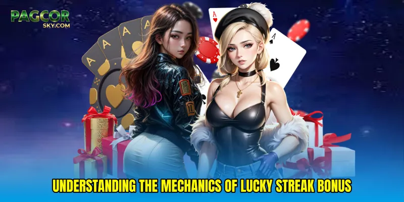 Understanding the Mechanics of Lucky streak bonus